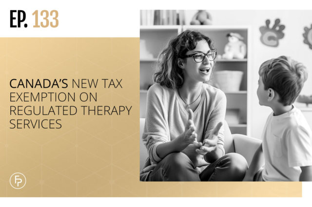 Canada’s New Tax Exemption on Regulated Therapy Services | Ep 133