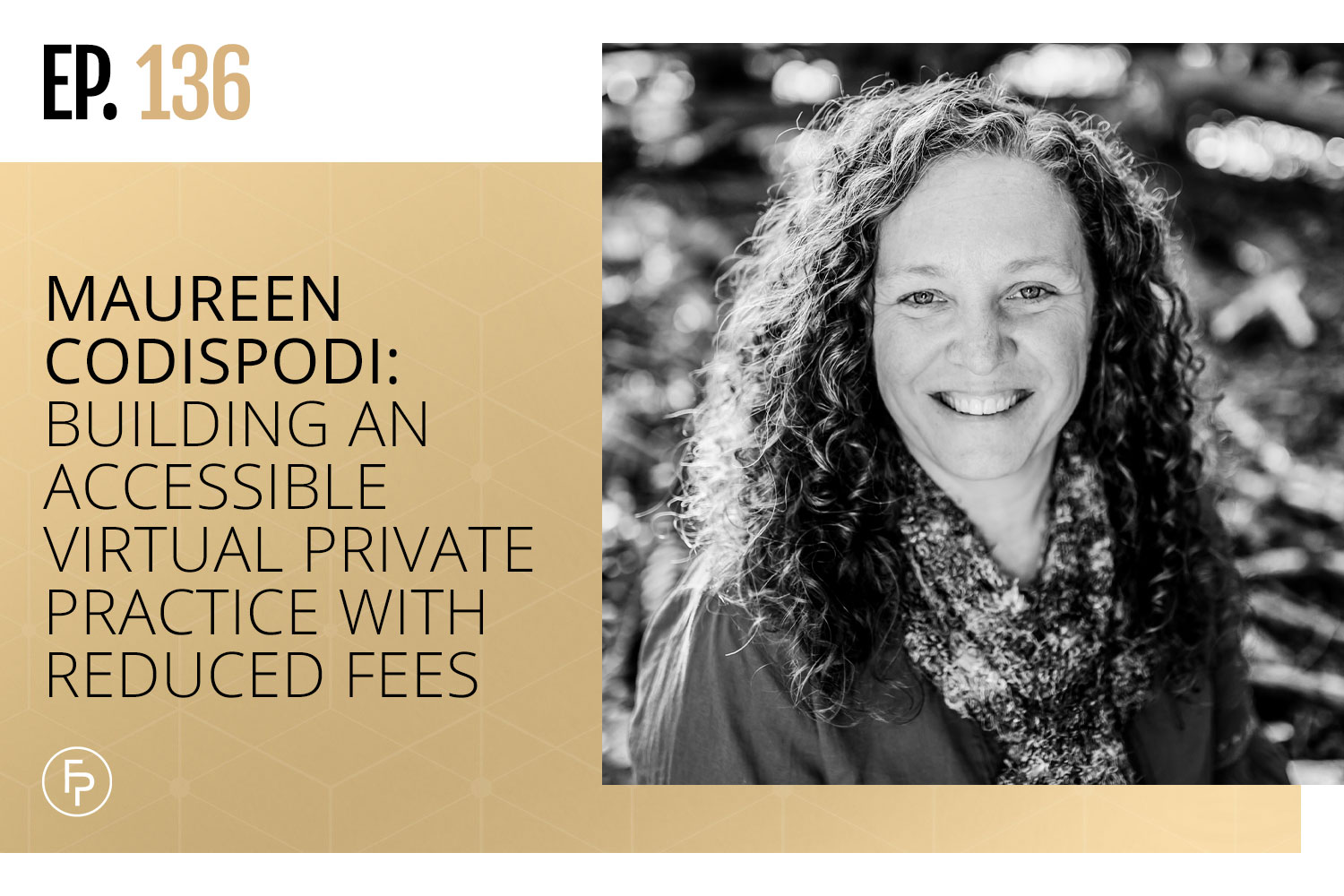 Maureen Codispodi: Building an Accessible Virtual Private Practice With Reduced Fees | Ep 136