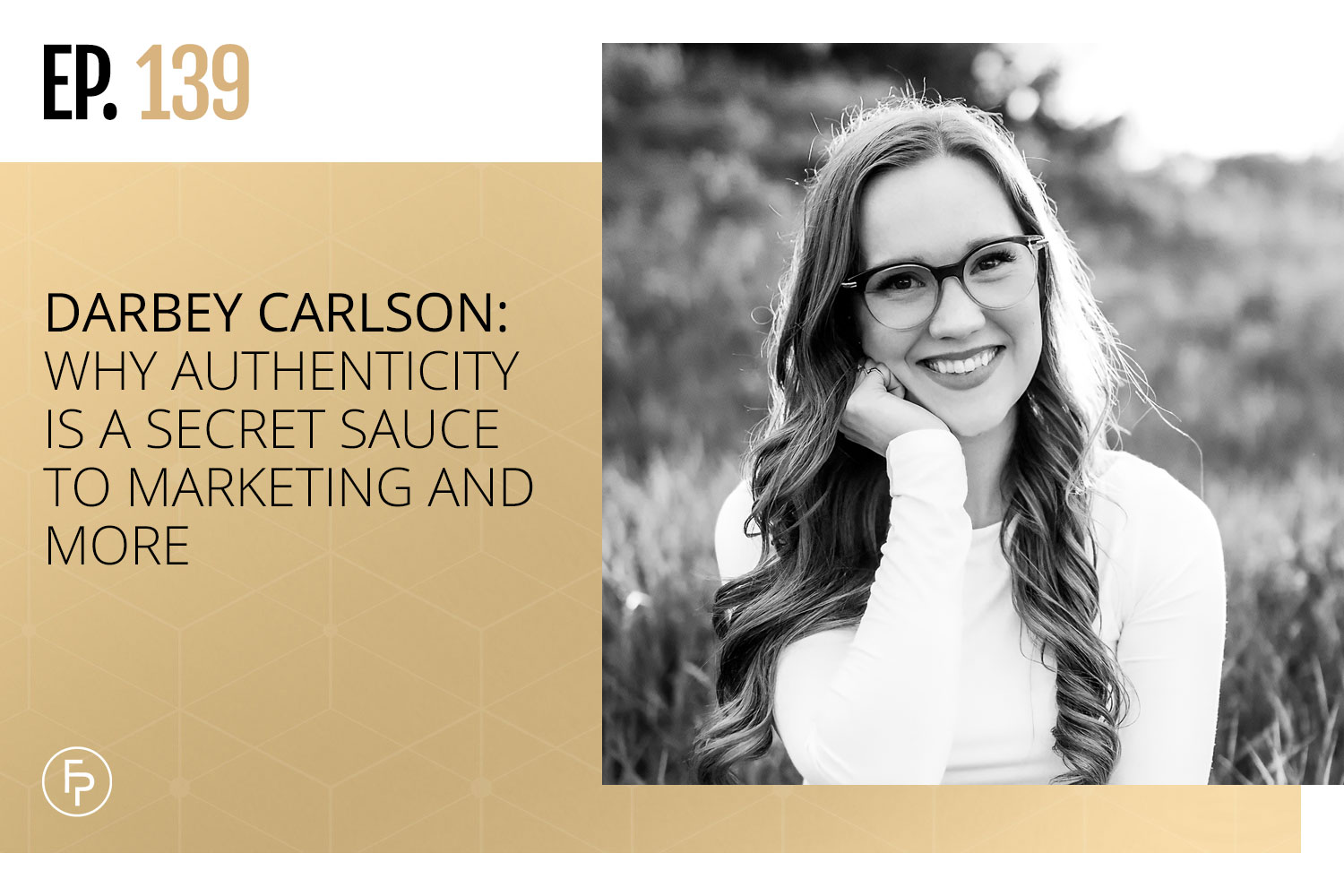 Darbey Carlson: Why Authenticity Is a Secret Sauce to Marketing and More | Ep 139