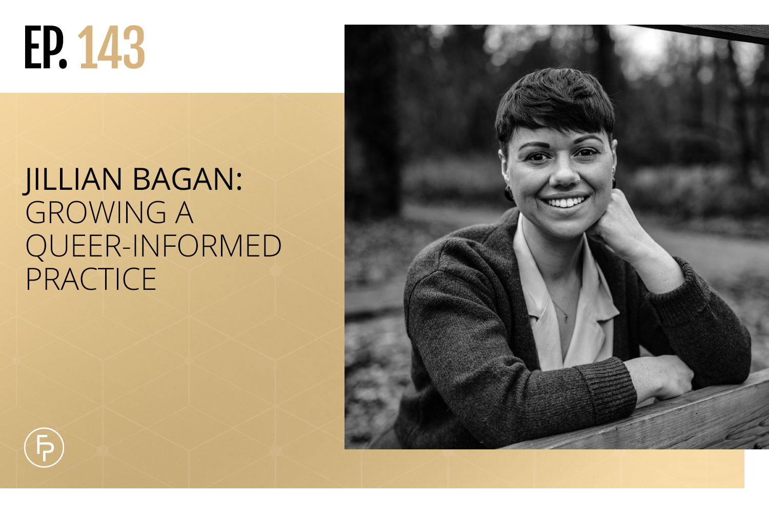 Jillian Bagan: Growing a Queer-Informed Practice | Ep 143