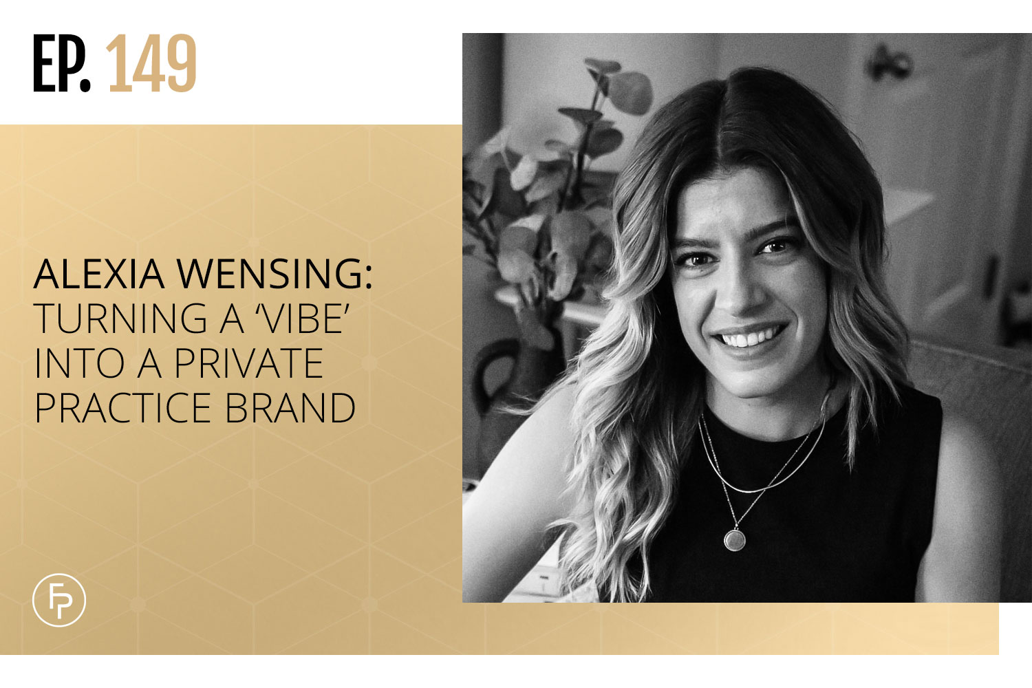 Alexia Wensing: Turning a ‘Vibe’ Into a Private Practice Brand | Ep 149