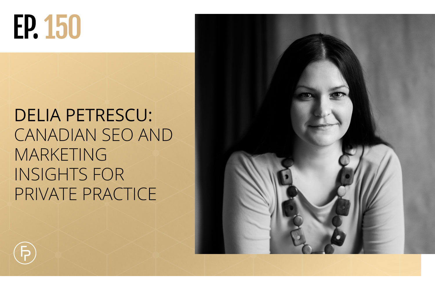 Delia Petrescu: Canadian SEO and Marketing Insights for Private Practice | Ep 150