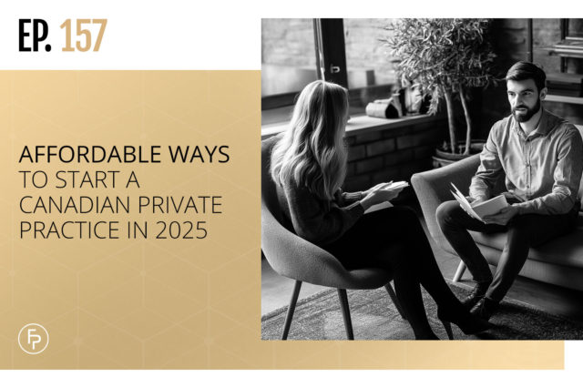 Affordable Ways to Start a Canadian Private Practice in 2025 | Ep 157